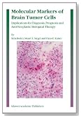 Molecular Markers of Brain Tumor Cells: Implications for Diagnosis, Prognosis and Anti-Neoplastic Biological Therapy