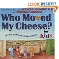 WHO MOVED MY CHEESE? For Kids