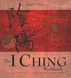 The I Ching workbook : a step-by-step guide to learning the wisdom of the Oracles