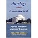Astrology and the Authentic Self: Integrating Traditional and Modern Astrology to Uncover the Essence of the Birth Chart