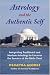 Books : Astrology and the Authentic Self: Integrating Traditional and Modern Astrology to Uncover the Essence of the Birth Chart