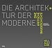 Die Architektur der Moderne: Eine kritische Baugeschichte 1750 - 2010 -
