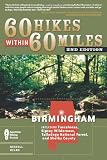 60 Hikes Within 60 Miles: Birmingham: Including Tuscaloosa, Sipsey Wilderness, Talladega National Forest, and Shelby County