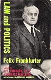 Law and Politics: Occasional Papers of Felix Franfurter 1913-1938