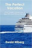 The Perfect Vacation: One Couple¿s Adventures at Sea With and Without the Kids
