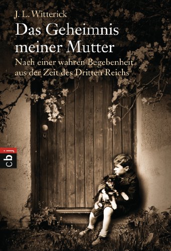 Das Geheimnis meiner Mutter: Nach einer wahren Begebenheit aus der Zeit des Dritten Reichs (German Edition)