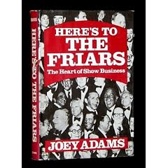 Here's to the Friars : the Heart of Show Business / by Joey Adams