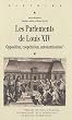 Les parlements de Louis XIV : Opposition, copp�ration, autonomisation ?