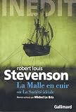 La malle en cuir ou la société idéale : Roman inédit inachevé, fin imaginée par Michel le Bris