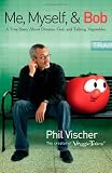 Image of Me, Myself, and Bob: A True Story About Dreams, God, and Talking Vegetables