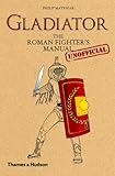 Gladiator: The Roman Fighter's [Unofficial] Manual