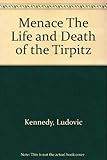Menace : the life and death of the Tirpitz