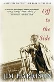 Off to the Side: A Memoir (0802140300) by Harrison, Jim