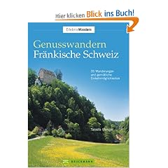 Genusswandern Fr�nkische Schweiz: 35 Wanderungen und gem�tliche Einkehrm�glichkeiten