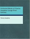 Collected Works of Flavius Josephus (Large Print Edition)