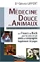 M�decine douce des animaux : Et ce que l'homme peut en apprendre