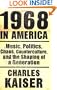 1968 in America: Music, Politics, Chaos, Counterculture, and the Shaping of a Generation