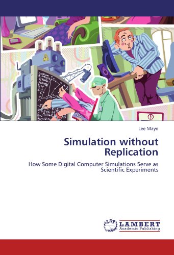 Simulation without Replication: How Some Digital Computer Simulations Serve as Scientific Experiments
