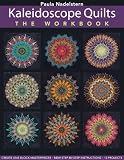 Kaleidoscope Quilts: The Workbook: Create One-Block Masterpieces; New Step-by-Step Instructions