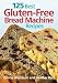 Books : 125 Best Gluten-Free Bread Machine Recipes [Paperback]