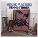 House Masters (Mix� Par Dennis Ferrer)