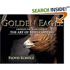 The Golden Eagle: A Behind-The-Scenes Look at the Art of Bird Carving by Floyd Scholz and Tad Merrick