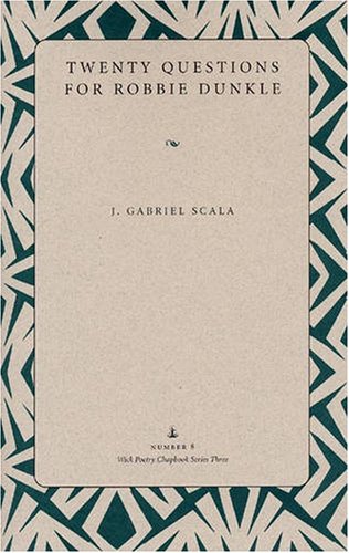 Twenty Questions for Robbie Dunkle (Wick Poetry Chapbook Series, Ser. 3, No. 8)
