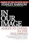 In Our Image: America's Empire in the Philippines