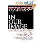 In Our Image: America's Empire in the Philippines