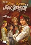 Jack Sparrow 07. Die goldene Stadt: Fluch der Karibik - Rob Kidd