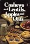 Cashews and lentils, apples and oats: From the basics to the fine points of natural foods cooking with 233 superlative recipes