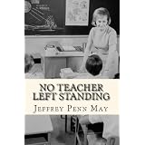 No Teacher Left Standing ~ Jeffrey Penn May
