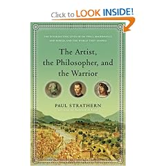 The Artist, the Philosopher, and the Warrior: The Intersecting Lives of Da Vinci, Machiavelli, and Borgia and the World They Shaped