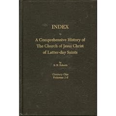 Index to A Comprehensive History of The Church of Jesus Christ of Latter-day Saints Century One Vol 1-6