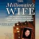 The Millionaire's Wife: The True Story of a Real Estate Tycoon, his Beautiful Young Mistress, and a Marriage that Ended in Murder