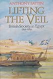 Lifting the veil : British society in Egypt 1768-1956