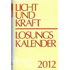 Licht und Kraft. Losungskalender 2012: Andachten �ber Losung und Lehrtext