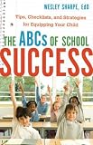 ABCs of School Success, The: Tips, Checklists, and Strategies for Equipping Your Child