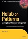 Holub on Patterns: Learning Design Patterns by Looking at Code