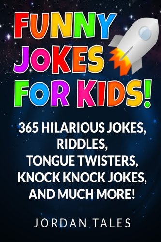 Funny Jokes for Kids!: 365 Hilarious Jokes, Riddles, Tongue Twisters, Knock Knock Jokes, and much more!