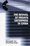 The Revival of Private Enterprise in China (The Chinese Trade and Industry Series)