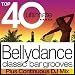 Top 40 Bellydance - Classic Belly Dance Bar Grooves plus continuous DJ Mix