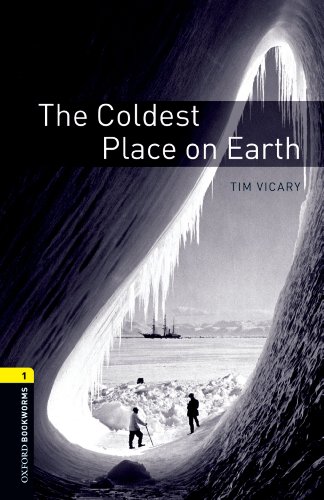 The Coldest Place on Earth, Oxford Bookworms Library: 400 Headwords