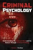 Criminal Psychology: Understanding the Criminal Mind and Its Nature Through Criminal Profiling