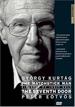 The Matchstick Man / The Seventh Door - Two films on Gyorgy Kurtag and Peter Eotvos