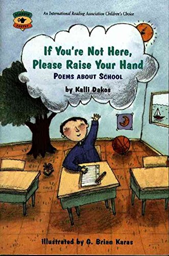 [(If You'RE Not Here, Please Raise Your Hand: Poems about School )] [Author: Kalli Dakos] [Oct-1995]