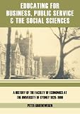 Educating for business, public service and the social sciences: A history of the Faculty of Economics at the University of Sydney 1920-1999