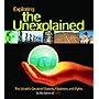 Exploring the Unexplained: The World's Greatest Marvels, Mysteries and Myths