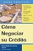 Cómo Negociar su Crédito: How to Repair Your Credit (Spanish) (Guias Practicas) (Spanish Edition)