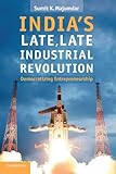 India's late, late industrial revolution : democratizing entrepreneurship